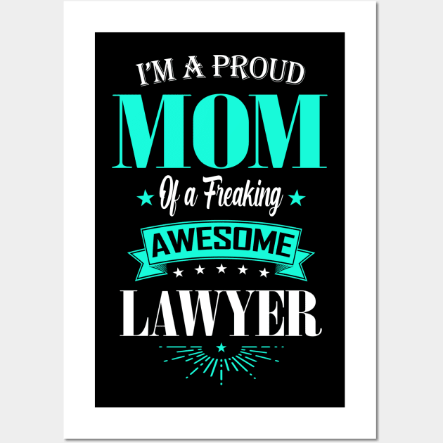 I'm a Proud Mom of a Freaking Awesome Lawyer Wall Art by mathikacina